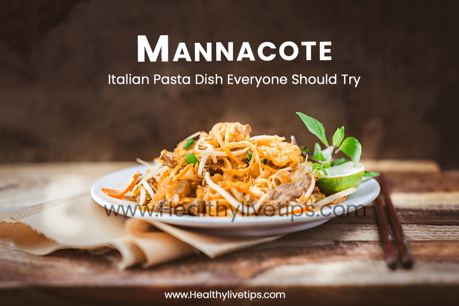 Mannacote: The Classic Italian Pasta Dish Everyone Should Try